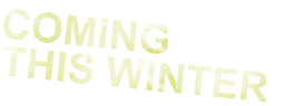 Coming This Winter